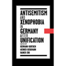 Antisemitism and Xenophobia in Germany After Unification