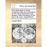 The Noble Game of Chess. Containing Rules and Instructions, for the Use of Those Who Have Already a Little Knowledge of This Game. by Capt. Joseph Ber