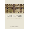 Empires of Faith: The Fall of Rome to the Rise of Islam, 500-700