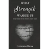 What Strength Washed Up