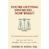 You're Getting Divorced...Now What?: The Ultimate Divorce Court Guide