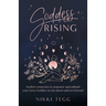 Goddess Rising: Soulful connection to empower and unleash your inner Goddess to rise above and see beyond