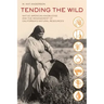 Tending the Wild: Native American Knowledge and the Management of California's Natural Resources