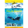 Reef Smart Guides Florida: Palm Beach: Scuba Dive. Snorkel. Surf. (Some of the Best Diving Spots in Florida)