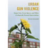 Urban Gun Violence: Empty Lots, Green Spaces, and Other Ecologically Focused Interventions