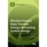 Wireless Power/Data Transfer, Energy Harvesting System Design