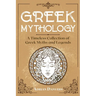 Greek Mythology: A Timeless Collection of Greek Myths and Legends
