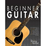Beginner Guitar: The All-in-One Guide