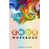 EMDR Therapy Workbook: Self-Help Techniques for Overcoming Anxiety, Anger, Depression, Stress and Emotional Trauma, thanks to the Eye Movemen