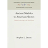 Ancient Marbles to American Shores