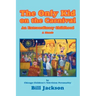 The Only Kid on the Carnival: An Extraordinary Childhood