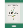 True Companions: A Book for Everyone About the Relationships That See Us Through [16pt Large Print Edition]
