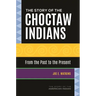 The Story of the Choctaw Indians: From the Past to the Present