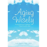 Aging Wisely: Facing Emotional Challenges from 50 to 85+ Years