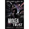 Broken Trust: A Dark High School Romance