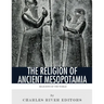 Religions of the World: The Religion of Ancient Mesopotamia