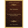 Our Actresses: Or Glances at Stage Favorites, Past and Present