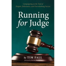 Running for Judge: Campaigning on the Trail of Despair, Deliverance, and Overwhelming Success