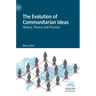 The Evolution of Communitarian Ideas: History, Theory and Practice