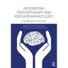 Integrating Psychotherapy and Psychopharmacology: A Handbook for Clinicians