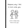 Reasons why i fell in love with you a fill in blank book from me to you: Fun fill in blank book for couples, handwritten style prompts that express yo