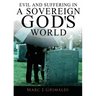 Evil and Suffering in a Sovereign God's World