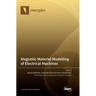Magnetic Material Modelling of Electrical Machines
