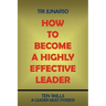 How to Become a Highly Effective Leader: Ten Skills a Leader Must Possess