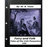 Fairy and Folk Tales of the Irish Peasantry.(1888) by: W. B. Yeats