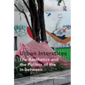 Urban Interstices: The Aesthetics and the Politics of the In-between