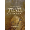 Trail of Secrets: Dark Horse, Book One