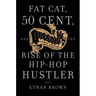 Queens Reigns Supreme: Fat Cat, 50 Cent, and the Rise of the Hip Hop Hustler