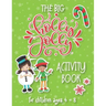 The Big Holly Jolly Activity Book: The Perfect Xmas Gift For Children Ages 4-8. Includes Christmas Holiday Puzzles, Mazes, Connect The Dots, Coloring