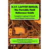 D.I.Y Laptop Repair; The Portable Field Reference Guide