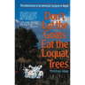 Don't Let the Goats Eat the Loquat Trees: The Adventures of an American Surgeon in Nepal