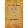 The Seven Sayings of the Saviour on the Cross