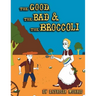 The Good, The Bad & The Broccoli