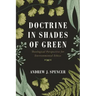 Doctrine in Shades of Green: Theological Perspective for Environmental Ethics