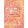 What Makes Us Human?: The Story of a Shared Dream