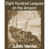 Eight Hundred Leagues on the Amazon