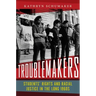 Troublemakers: Students' Rights and Racial Justice in the Long 1960s