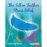 The Silken Feather Stress Relief Coloring Book