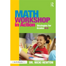 Math Workshop in Action: Strategies for Grades K-5