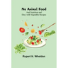 No Animal Food; and Nutrition and Diet; with Vegetable Recipes