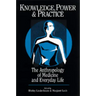 Knowledge, Power, and Practice: The Anthropology of Medicine and Everyday Life Volume 36