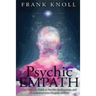 Psychic Empath: The Ultimate Guide to Psychic development, and to understand your Empath abilities.