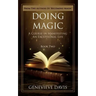 Doing Magic: A Course in Manifesting an Exceptional Life (Book 2)