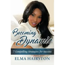 Becoming Dynamic: 7 Compelling Strategies for Success