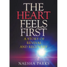 The Heart Feels First: A Story of Revival and Recovery