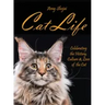Cat Life: Celebrating the History, Culture & Love of the Cat